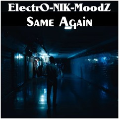 ElectrO-NIK-MoodZ - Same Again