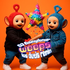 WOOPS LOS DUTIS REMIX