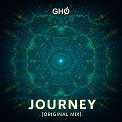 Journey [ GHØ Original Mix ]