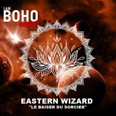 𝐏𝐑𝐄𝐌𝐈𝐄𝐑𝐄: Eastern Wizard - Dreams [I Am Boho Records]