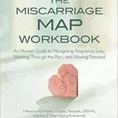 [Get] KINDLE 🗸 The Miscarriage Map Workbook: An Honest Guide to Navigating Pregnancy