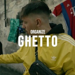 ORGANIZE - GHETTO (OFFICIAL AUDIO)