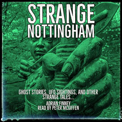 [ACCESS] PDF ✓ Strange Nottingham: Ghost Stories, UFO Sightings, and Other Strange Ta