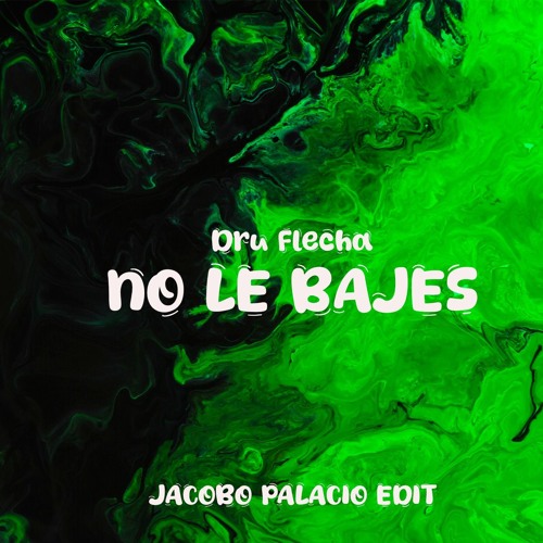 DRU FLECHA - NO LE BAJES (JACOBO PALACIO - Edit)*** DESCARGA GRATIS***