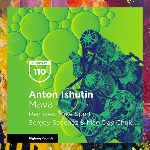 PREMIERE: Anton Ishutin — Mava (Original Mix) [Highway Records]