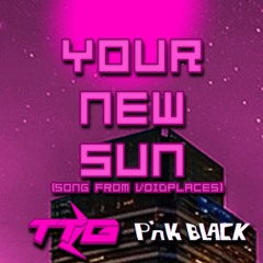 Your New Sun (Feat. P'nk Black)