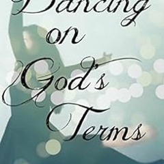 ❤️ Download Dancing On God's Terms: Praise Dance Study Guide by Wendy Bellorini