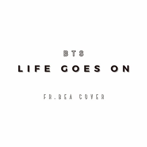 Stream BTS - Life Goes On by fr.bea | Listen online for free on SoundCloud