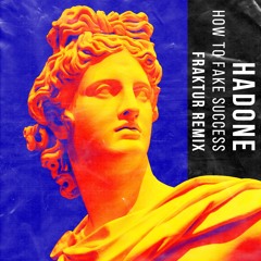 Hadone - How To Fake Success (Fraktur Remix)