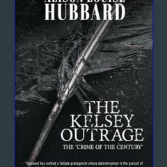 [READ] ⚡ The Kelsey Outrage: The Crime of the Century     Paperback – January 24, 2024 get [PDF]