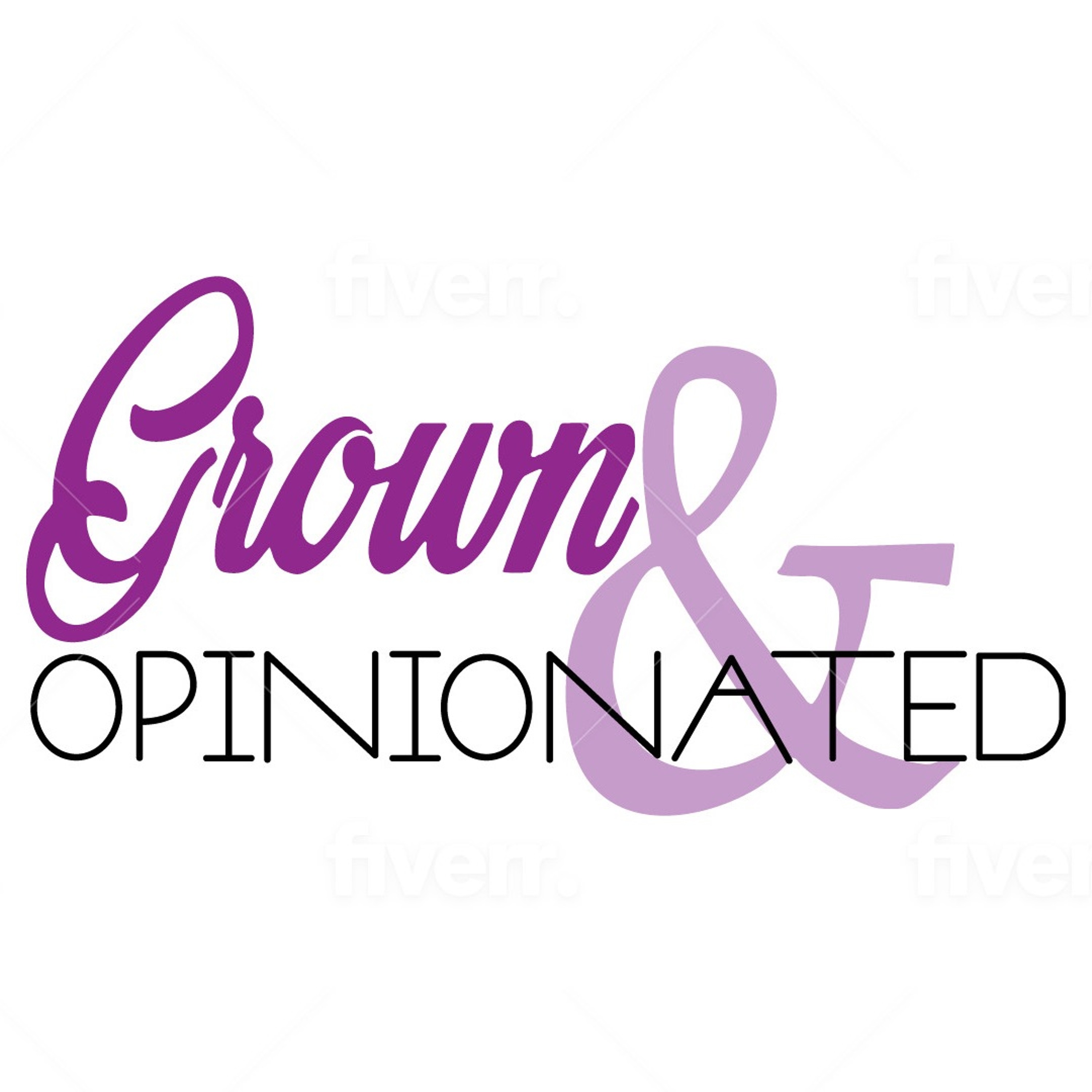 Grown & Opinionated