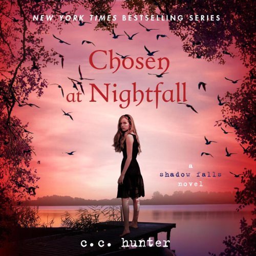READ EPUB 💌 Chosen at Nightfall: Shadow Falls, Book 5 by  C. C. Hunter,Katie Schorr,