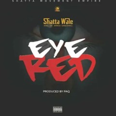 Shatta Wale - Eye Red (Audio Slide)