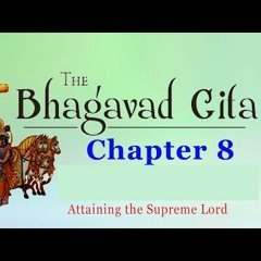 Chapter 8 - Attaining The Supreme