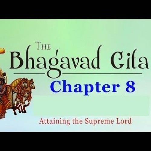 Chapter 8 - Attaining The Supreme
