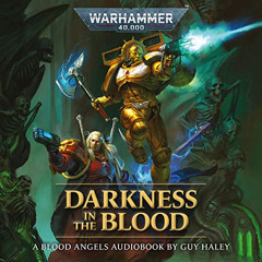 [READ] EPUB ✏️ Darkness in the Blood: Blood Angels: Warhammer 40,000 by  Guy Haley,Ri