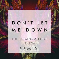 The Chainsmokers - Don't Let Me Down Ft. Daya Bootleg Remix Ackgroove