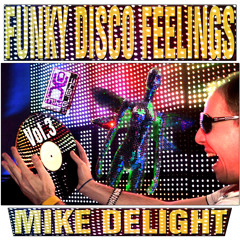 MIKE DELIGHT - FUNKY DISCO FEELINGS Vol.3 (#mixtape)