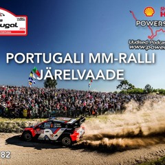 182.Powerstage Podcast Portugali Ralli Kokkuvõte - Tänak - Järveojale Suurim Punktisaak