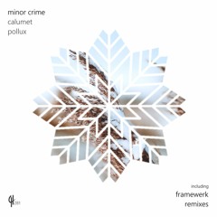 Minor Crime - Calumet (Framewerk Remix)