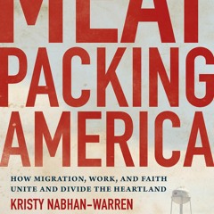 Kindle⚡online✔PDF Meatpacking America: How Migration, Work, and Faith Unite and Divide the Hear