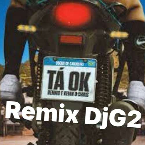 DENNIS KEVIN O CHRIS  -  TÁ OK  vs MANDELÃO( REMIX PROD. DJG2 ) 2023