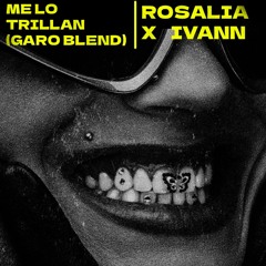 ME LO TRILLAN (GARO Blend)