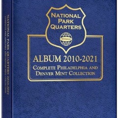 [PDF] DOWNLOAD FREE National Park Quarter P&d Mint Album 2010-2021 free