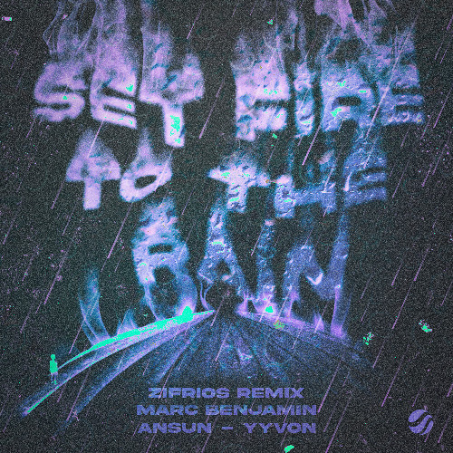 Marc Benjamin, Ansun, YVVON - Set Fire To The Rain (ZIFRIOS Remix)