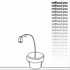 Without You (Prod. By ALEXI)