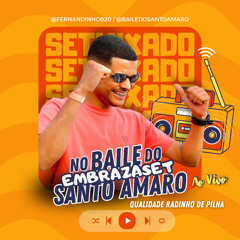 EMBRAZASET NO BAILE DO SANTO AMARO AO VIVO 2025 [ DJ FERNANDINHO B20 ]