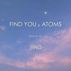 Find You Vs Atoms sts remix (JIING RE-EDIT)