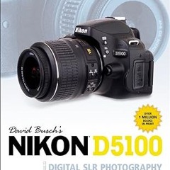 READ DOWNLOAD% David Busch's Nikon D5100 Guide to Digital SLR Photography (David Busch's Digita