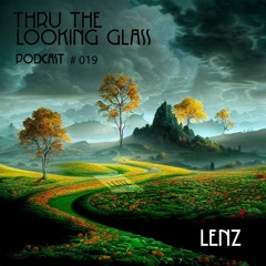THRU THE LOOKING GLASS Podcast #019 Mixed by Lenz