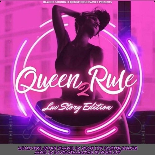 Blazing Soundz Presents - Queen 2 Rule (Luv Story Edition ) (Indian Mixtape)