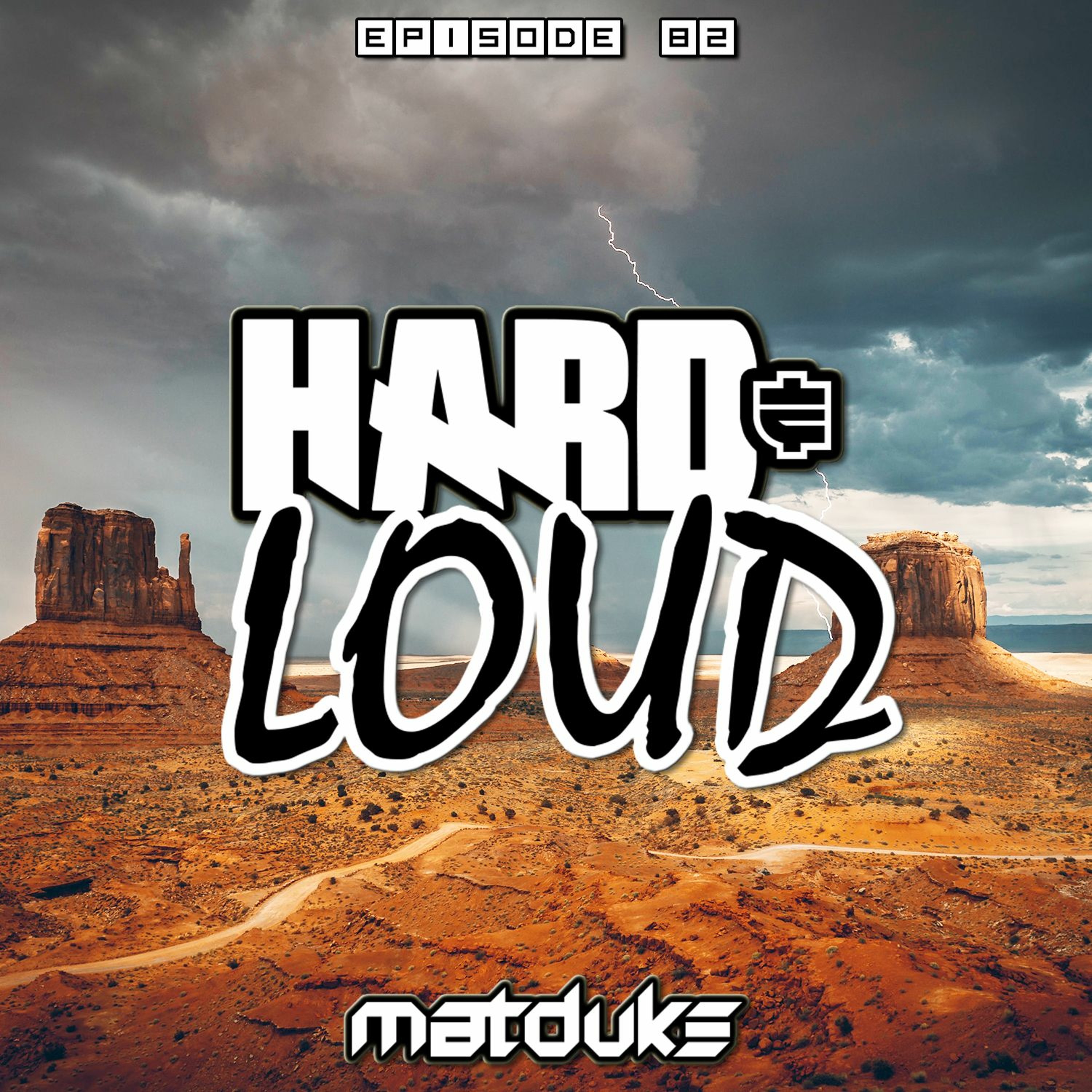 Matduke presents The Hard & Loud Podcast (Hardstyle, Happy Hardcore)