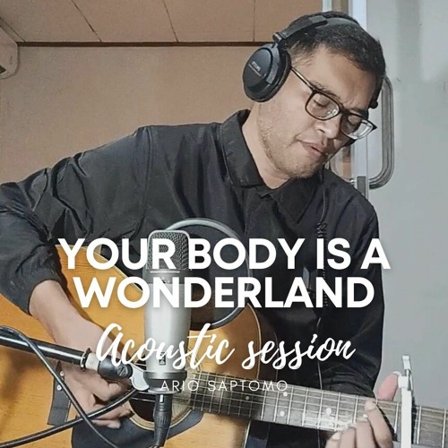 Stream Your body is a wonderland - John Mayer by Ario Saptomo | Listen ...
