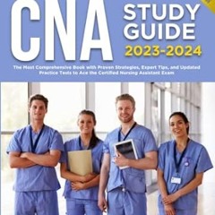 🥀[Read PDF] CNA Study Guide 2023-2024 The Most Comprehensive Book with Proven Stra 🥀