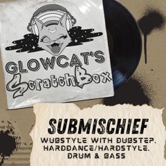 Scratchbox Ep 35: Submischief (Wubstyle, Dubstep, Hard Dance)
