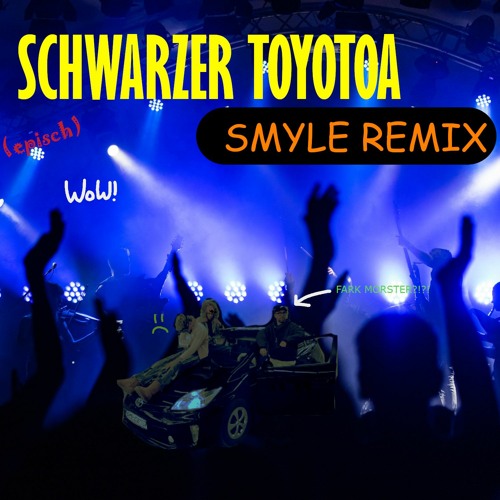 Stream Schwarzer Toyota (Smyle Techno/Goa/Whatever Remix) by SMYLE