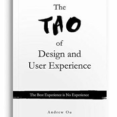 ❤️ Read The Tao of Design and User Experience: The Best Experience is No Experience by  Andrew O