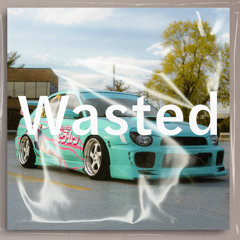 Wasted