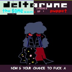 NOW S YOUR CHANCE TO FUCK A [Deltarune The Same Same Puppet]