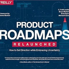 EPUB Product Roadmaps Relaunched: How to Set Direction while Embracing Uncertainty BY C. Todd L