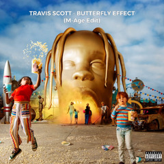 Travis Scott - Butterfly Effect (M-Age Edit)