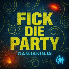 Fick Die Party