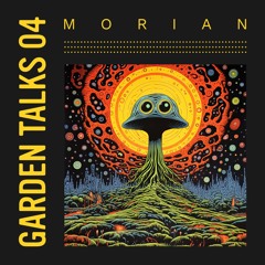 Garden Talks 04 - Morian