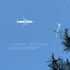 La Rocket - Bystander