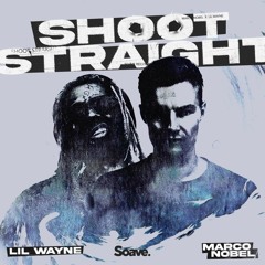 Marco Nobel - Shoot Straight (ft. Lil Wayne)