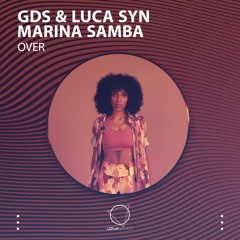 Gds & Luca Syn Feat Marina Samba  - Over (LIZPLAY RECORDS)